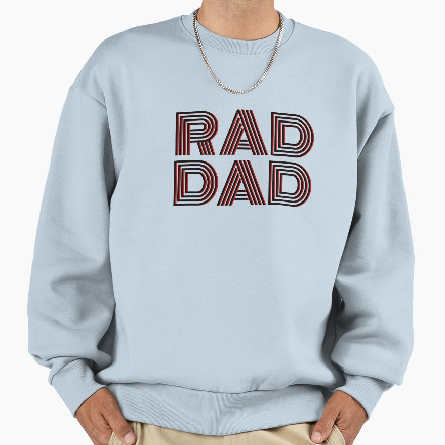 Rad Dad Fathers Day Son Approved Sweatshirt - Fun Novelty Design Men Women - T-Shirt, Sweatshirt, Hoodie