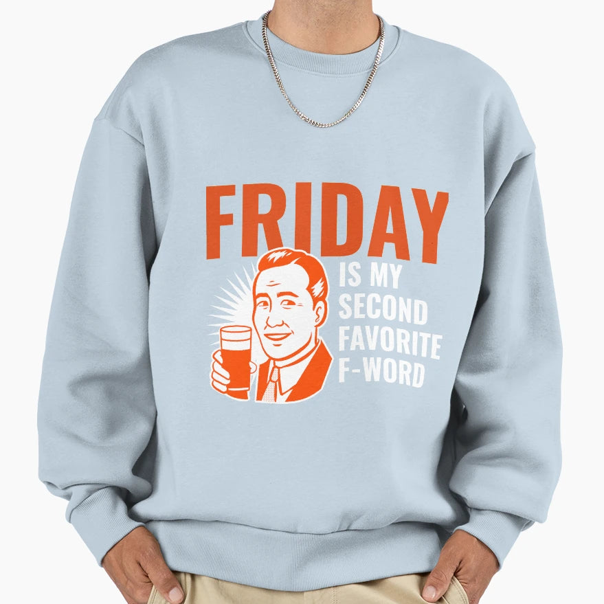 Friday Sweatshirt - Novelty Apparel for Adults - T-Shirt, Sweatshirt, Hoodie