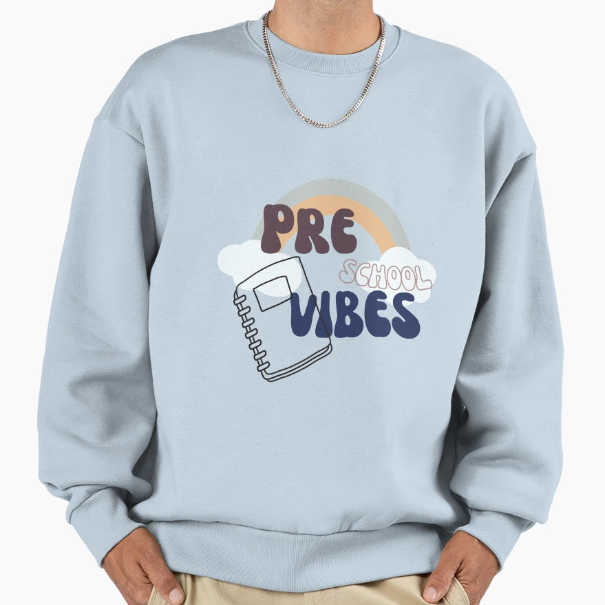 Pre School Vibes Sweatshirt - Unique Graphic Men Women - T-Shirt, Sweatshirt, Hoodie