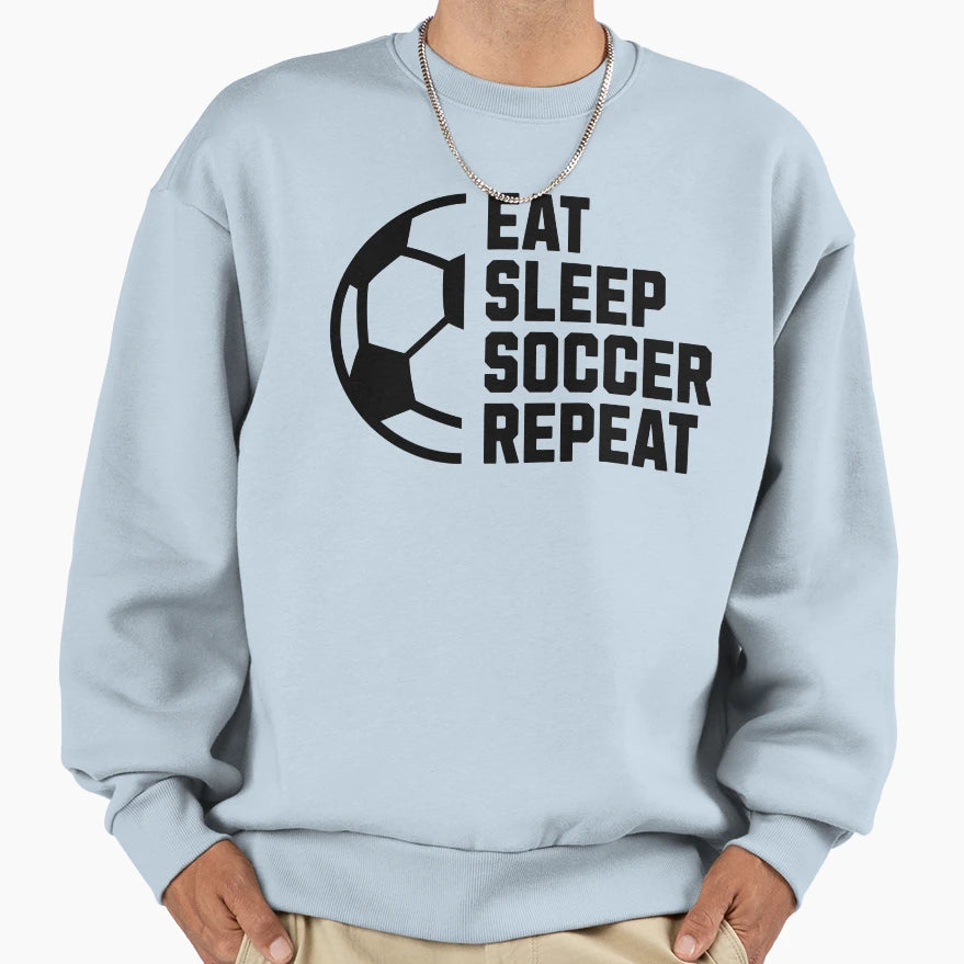 Eat Sleep Soccer Repeat Sweatshirt - Trendy Graphic for Adults - T-Shirt, Sweatshirt, Hoodie