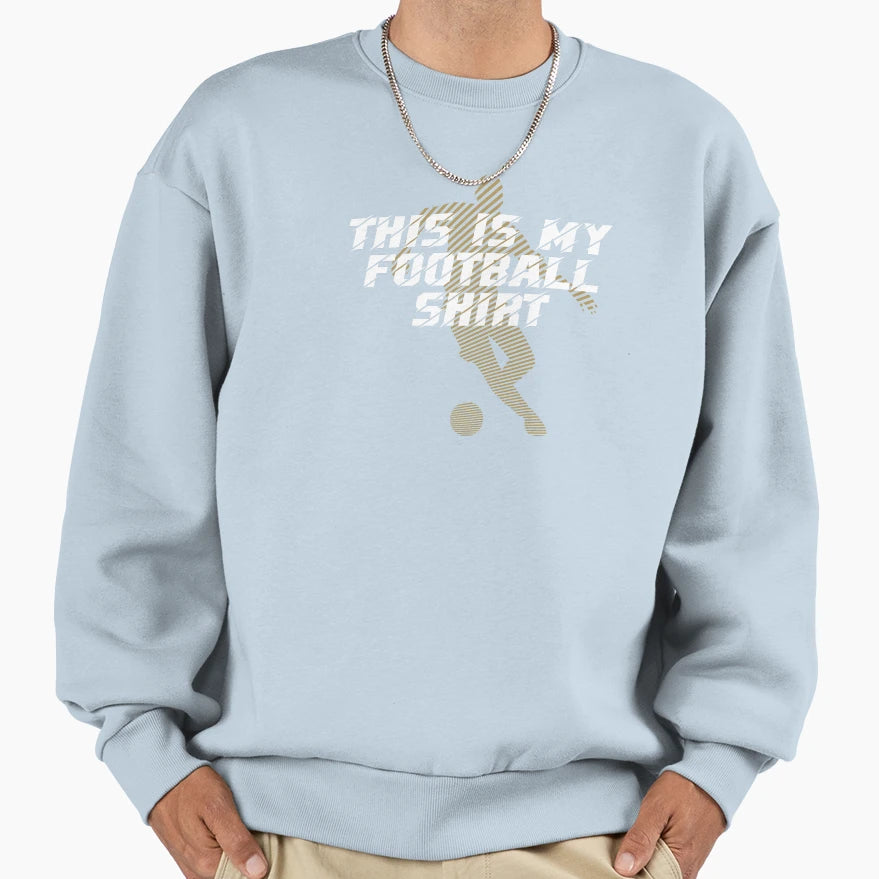 Football Fans This Is My Football T-Shirt - Novelty Apparel Men Women - T-Shirt, Sweatshirt, Hoodie