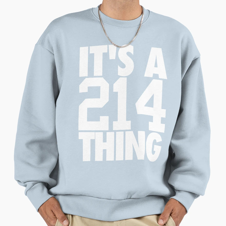 Its 214 Thing White Sweatshirt - Custom Art Print Men Women - T-Shirt, Sweatshirt, Hoodie