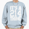 Its 214 Thing White Sweatshirt - Custom Art Print Men Women - T-Shirt, Sweatshirt, Hoodie