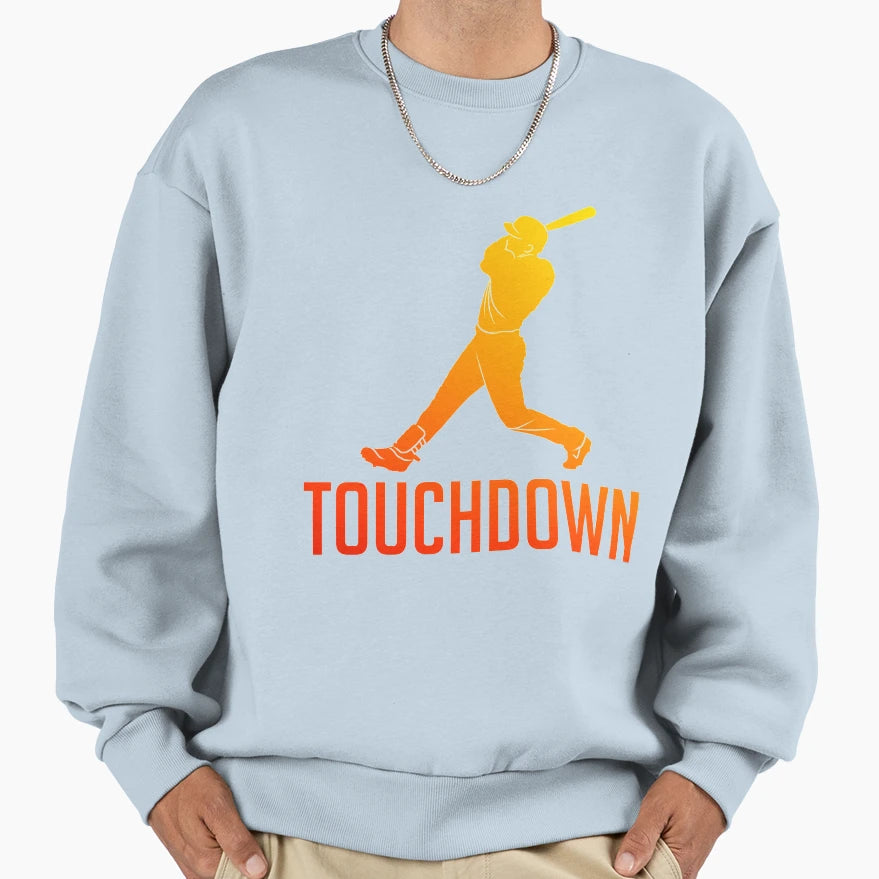 Touchdown Funny Baseball Sweatshirt - Graphic Print Unisex - T-Shirt, Sweatshirt, Hoodie