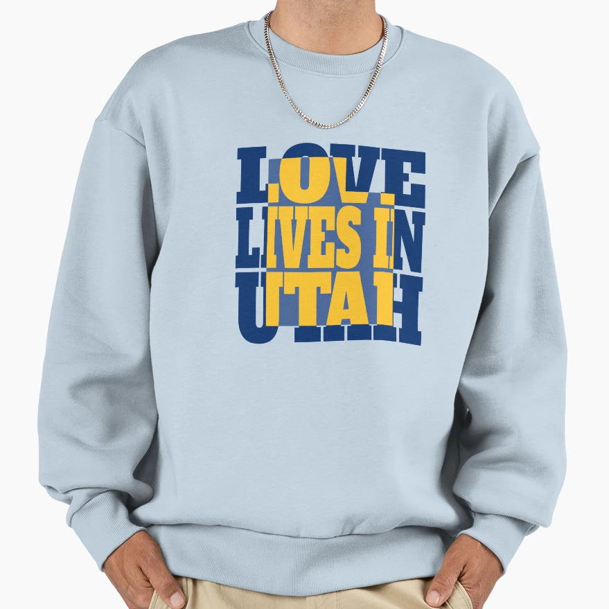 Love Lives Utah Sweatshirt - Streetwear Style for Adults - T-Shirt, Sweatshirt, Hoodie