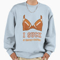 I Suck Fantasy Football Last Place Sweatshirt - Minimalist Print Men Women - T-Shirt, Sweatshirt, Hoodie