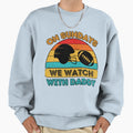 Sundays We Watch Football Daddy Sweatshirt - Minimalist Print Men Women - T-Shirt, Sweatshirt, Hoodie