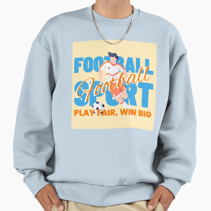 Football Play Fair Win Big Sweatshirt - Graphic Print Men Women - T-Shirt, Sweatshirt, Hoodie