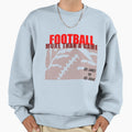 American Football More Than Game Sweatshirt - Novelty Apparel Men Women - T-Shirt, Sweatshirt, Hoodie