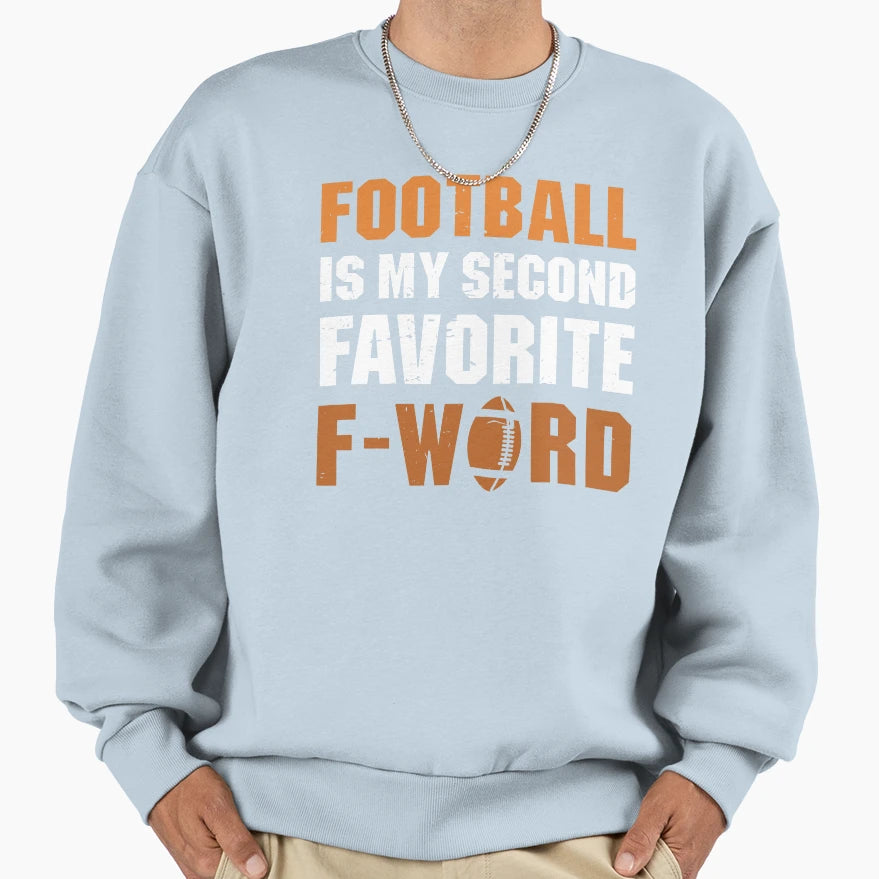 Football Is My Second Favorite F Word Sweatshirt - Minimalist Print Unisex - T-Shirt, Sweatshirt, Hoodie