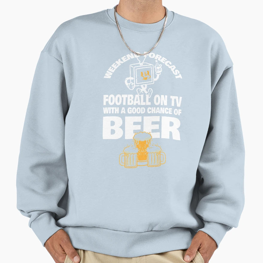 Weekend Forecast Sweatshirt - Casual Everyday Wear Men Women - T-Shirt, Sweatshirt, Hoodie