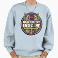 Made Endzone Football Fan Player Sweatshirt - Novelty Apparel for Adults - T-Shirt, Sweatshirt, Hoodie