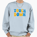 Touch Down Touchdown Blue And Gold Sweatshirt - Streetwear Style for Adults - T-Shirt, Sweatshirt, Hoodie