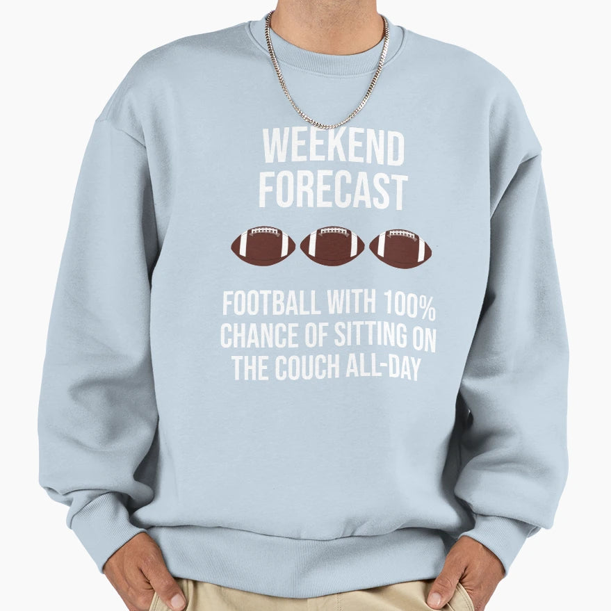 Weekend Forecast Football 100 Sweatshirt - Casual Everyday Wear for Adults - T-Shirt, Sweatshirt, Hoodie