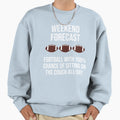 Weekend Forecast Football 100 Sweatshirt - Casual Everyday Wear for Adults - T-Shirt, Sweatshirt, Hoodie