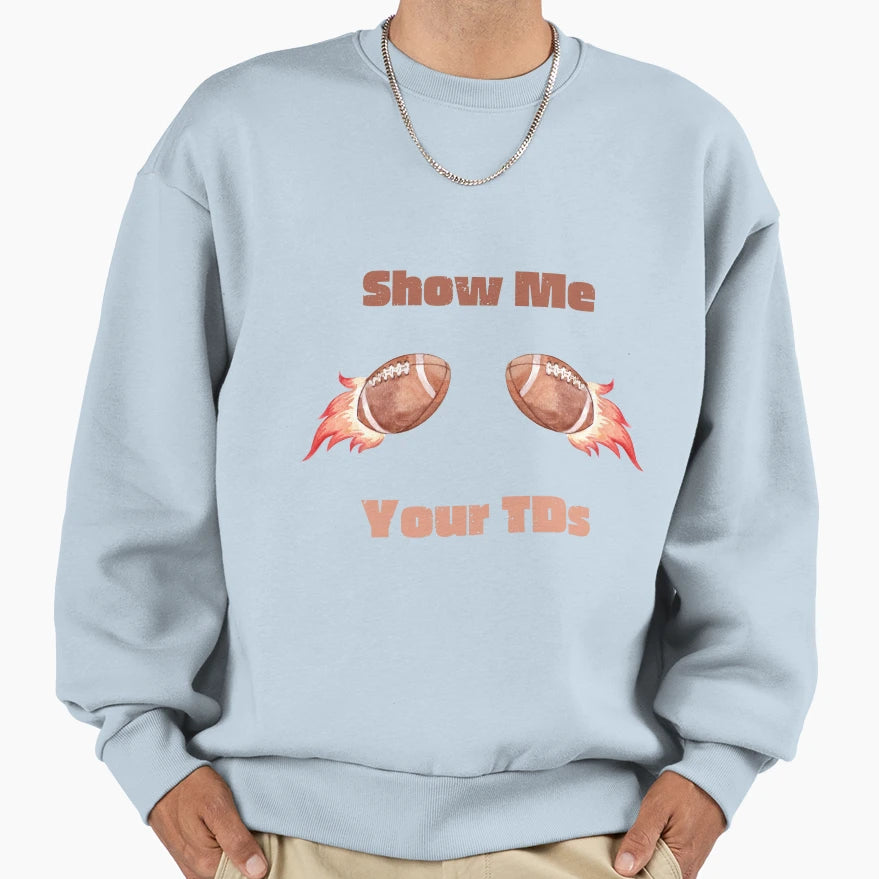 Show Me Your Tds Sweatshirt - Unique Graphic for Adults - T-Shirt, Sweatshirt, Hoodie