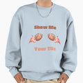 Show Me Your Tds Sweatshirt - Unique Graphic for Adults - T-Shirt, Sweatshirt, Hoodie