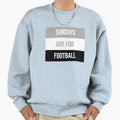 Sundays Are Football Sweatshirt - Aesthetic Graphic Men Women - T-Shirt, Sweatshirt, Hoodie