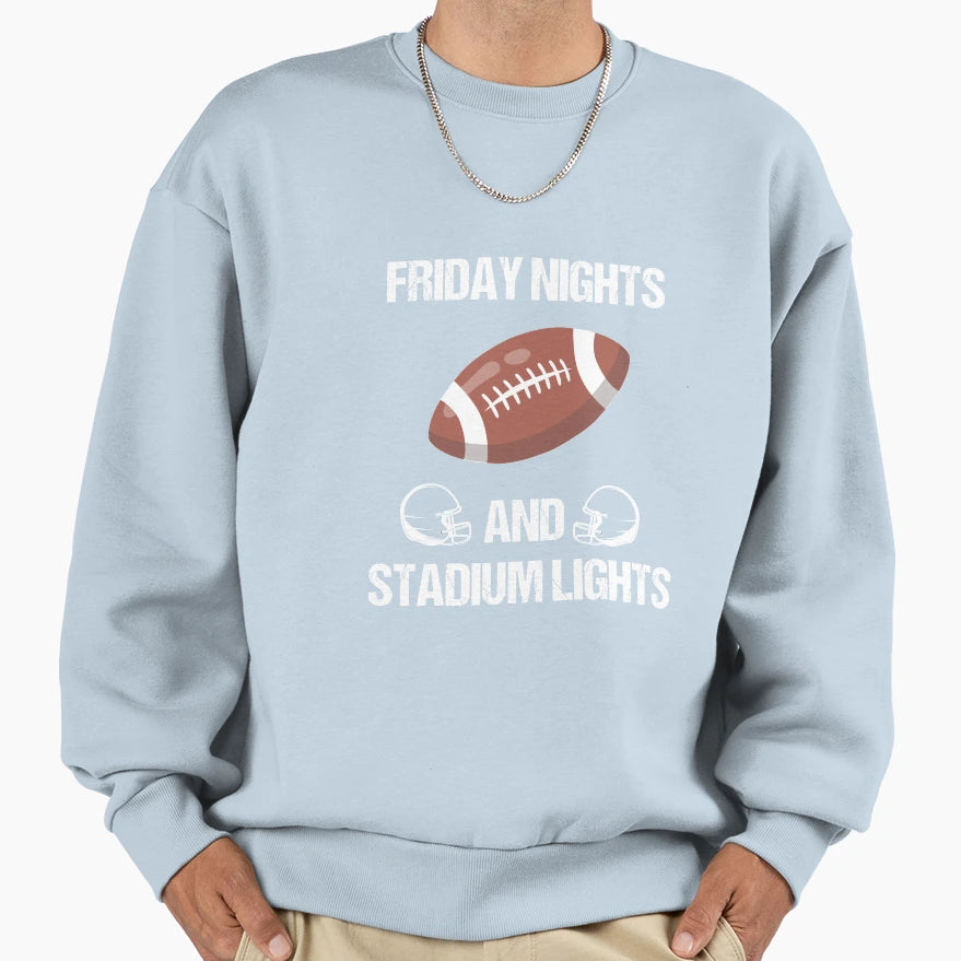 Friday Nights And Stadium Lights Sweatshirt - Trendy Graphic Men Women - T-Shirt, Sweatshirt, Hoodie
