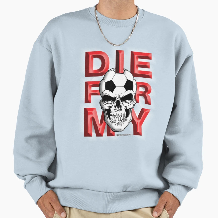 Die My City From England Middlesprogh Sweatshirt - Unique Graphic Unisex - T-Shirt, Sweatshirt, Hoodie