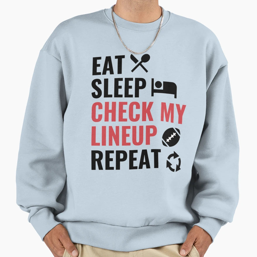 Eat Sleep Check My Lineup Repeat Sweatshirt - Custom Art Print Men Women - T-Shirt, Sweatshirt, Hoodie