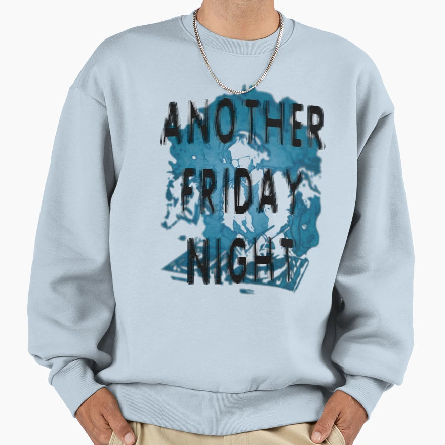 Another Friday Night Club Party Sweatshirt - Custom Art Print Unisex - T-Shirt, Sweatshirt, Hoodie