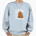 Every Day Is Touchdown When You Sweatshirt - Custom Art Print Men Women - T-Shirt, Sweatshirt, Hoodie