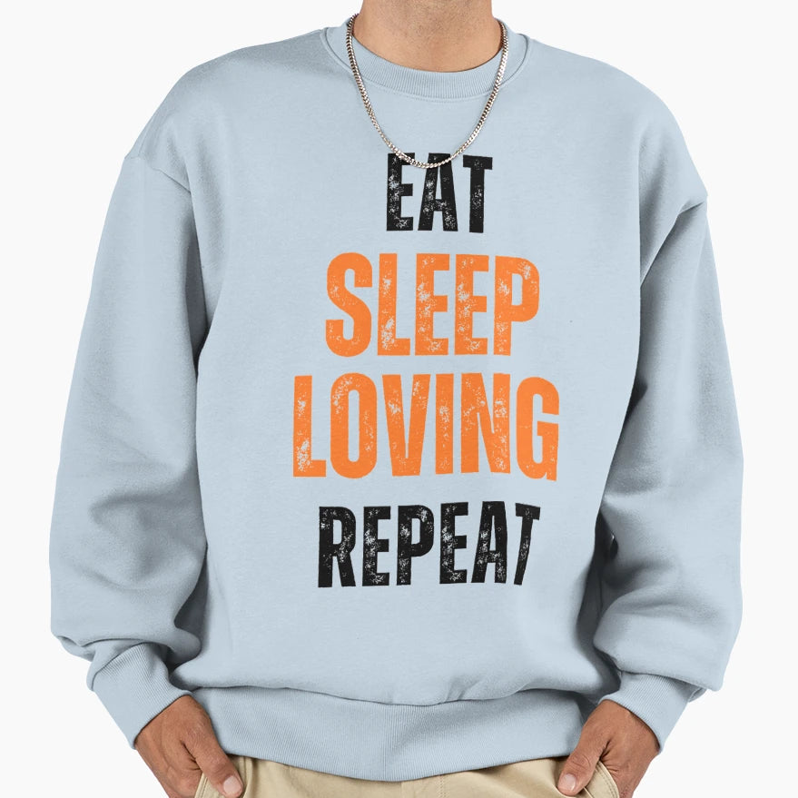 Eat Sleep Love Repeat Sweatshirt - Aesthetic Graphic Unisex - T-Shirt, Sweatshirt, Hoodie