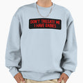 Dont Tailgate Me I Have Rabies Funny Sweatshirt - Custom Art Print Unisex - T-Shirt, Sweatshirt, Hoodie