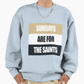 Sundays Are Saints Sweatshirt - Custom Art Print Men Women - T-Shirt, Sweatshirt, Hoodie