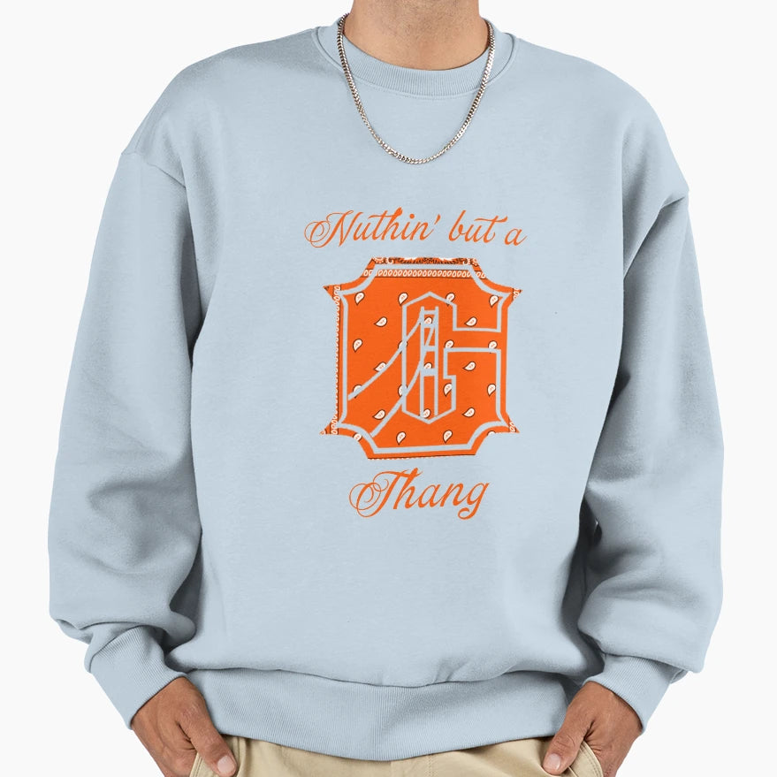 G Thang Sweatshirt - Graphic Print Unisex - T-Shirt, Sweatshirt, Hoodie