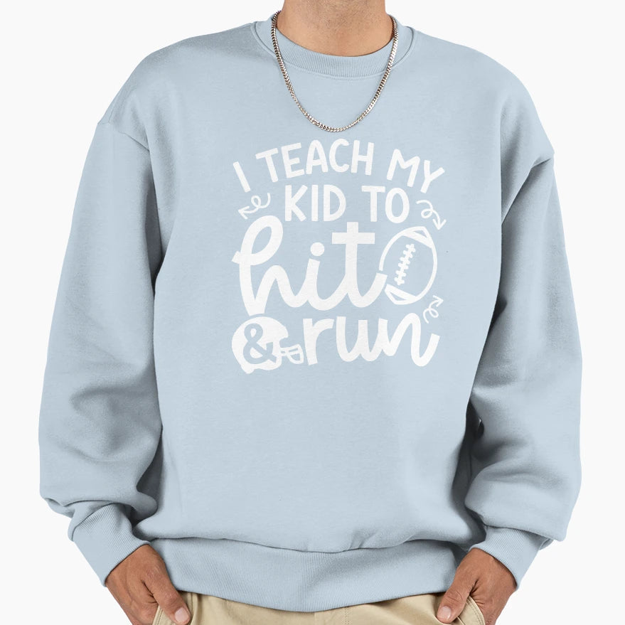 I Teach My To Hit And Run Football Sweatshirt - Custom Art Print Men Women - T-Shirt, Sweatshirt, Hoodie