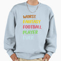 Worst Fantasy Football Player Ever Sweatshirt - Trendy Graphic for Adults - T-Shirt, Sweatshirt, Hoodie
