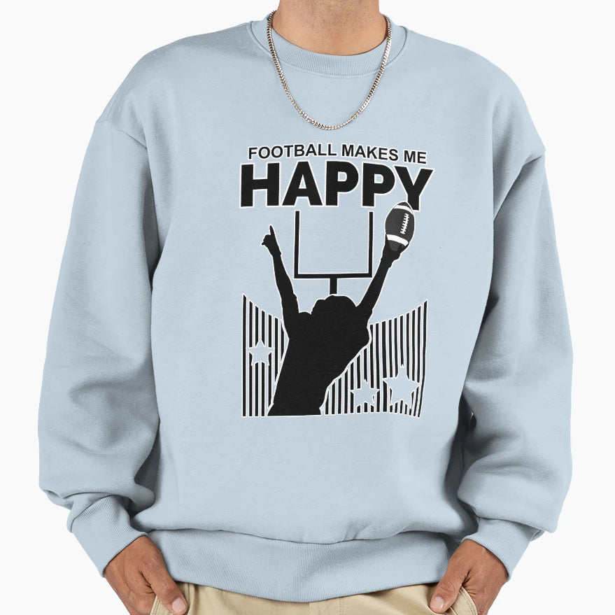 Football Makes Me Happy Sweatshirt - Unique Graphic for Adults - T-Shirt, Sweatshirt, Hoodie