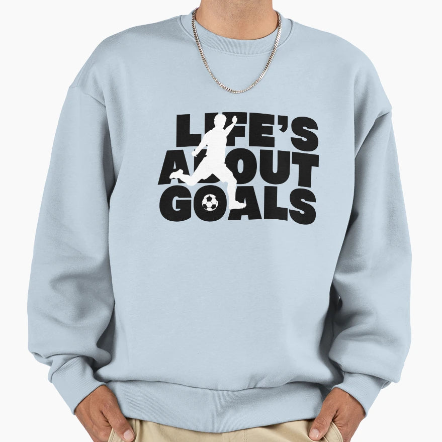 Life Is About Goals Soccer Sweatshirt - Minimalist Print Unisex - T-Shirt, Sweatshirt, Hoodie
