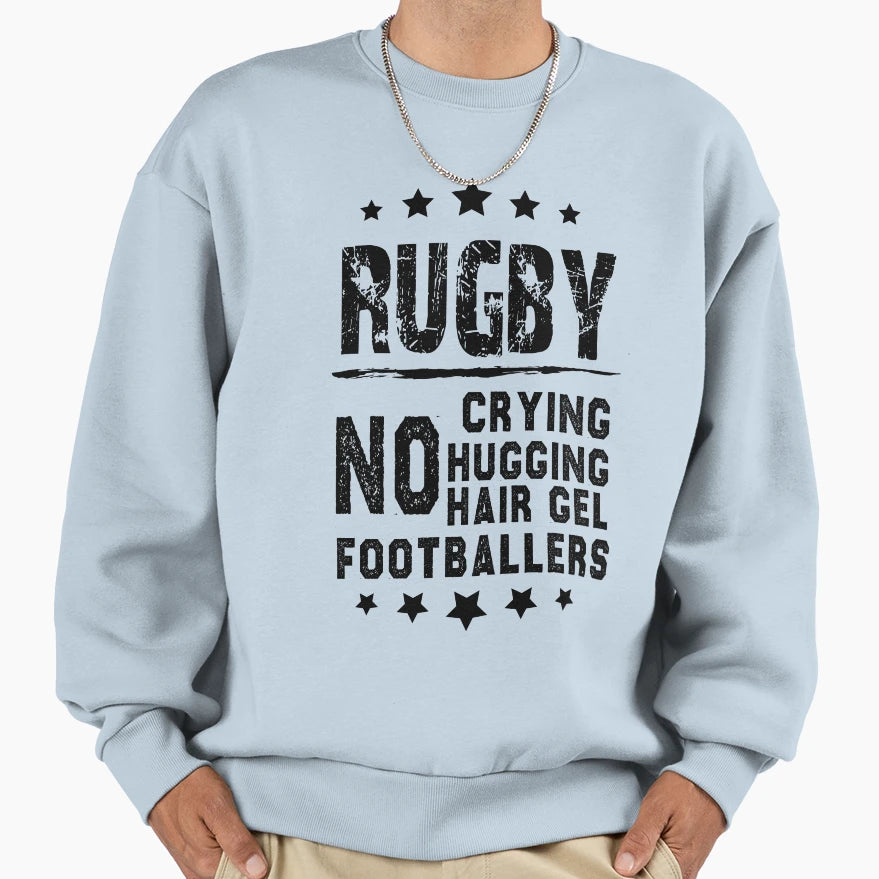 Funny Rugby Gift Rugby No Crying Sweatshirt - Fun Novelty Design Unisex - T-Shirt, Sweatshirt, Hoodie