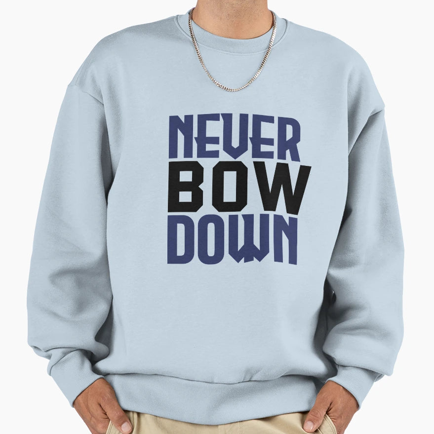 Never Bow Down Sweatshirt - Unique Graphic for Adults - T-Shirt, Sweatshirt, Hoodie