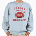 Classy Until Kickoff Sweatshirt - Trendy Graphic Unisex - T-Shirt, Sweatshirt, Hoodie