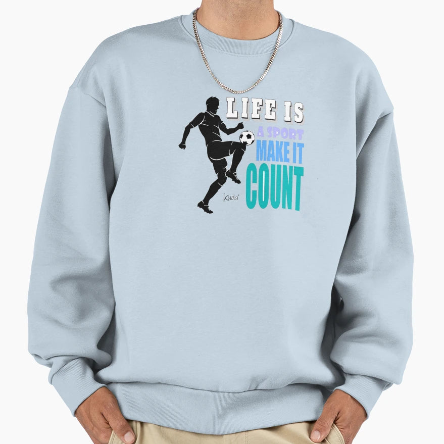 Life Is Sport Make It Count Sweatshirt - Trendy Graphic Unisex - T-Shirt, Sweatshirt, Hoodie