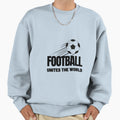 Football Unites World Sweatshirt - Graphic Print for Adults - T-Shirt, Sweatshirt, Hoodie