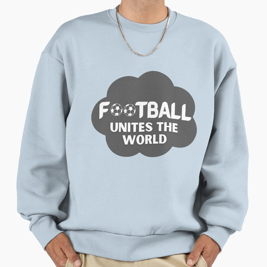 Football Unites World Sweatshirt - Casual Everyday Wear for Adults - T-Shirt, Sweatshirt, Hoodie