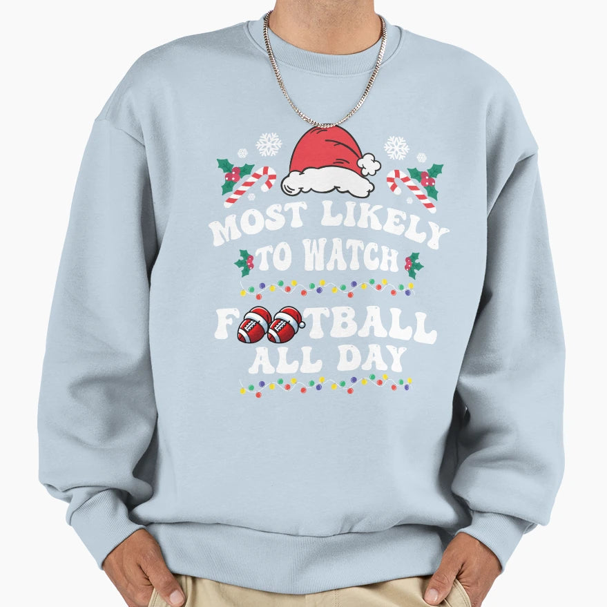 Most Likely To Watch Football Sweatshirt - Fun Novelty Design for Adults - T-Shirt, Sweatshirt, Hoodie