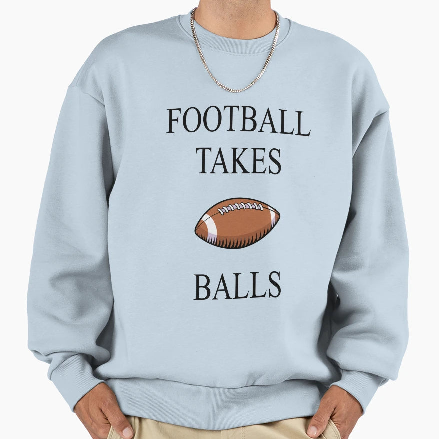 Football Takes Balls Sweatshirt - Unique Graphic for Adults - T-Shirt, Sweatshirt, Hoodie