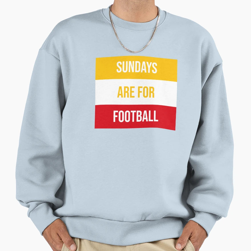 Sundays Are Football Sweatshirt - Casual Everyday Wear Men Women - T-Shirt, Sweatshirt, Hoodie