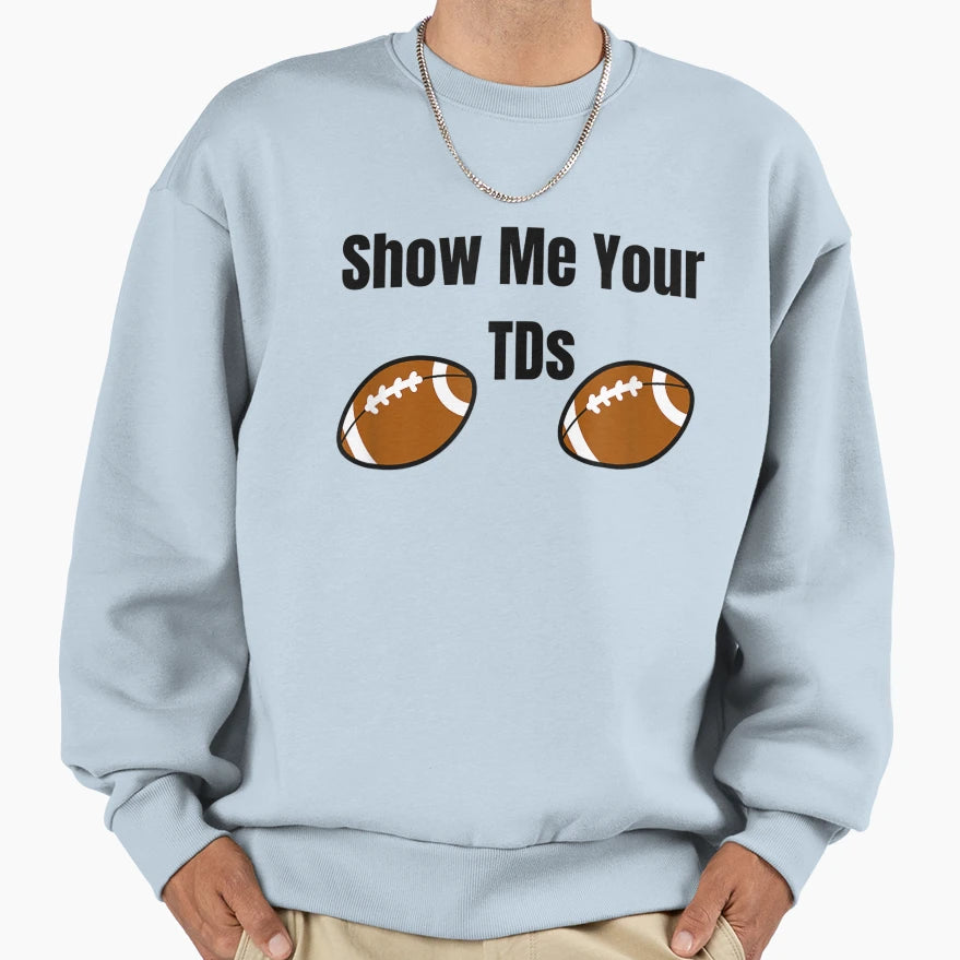 Funny Football Show Me Your Tds T-Shirt - Minimalist Print for Adults - T-Shirt, Sweatshirt, Hoodie