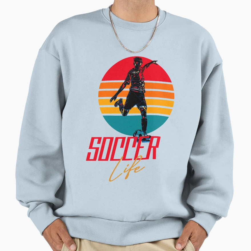 Soccer Life Sweatshirt - Fun Novelty Design Unisex - T-Shirt, Sweatshirt, Hoodie