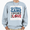 Global Game Pure Love Sweatshirt - Trendy Graphic Unisex - T-Shirt, Sweatshirt, Hoodie