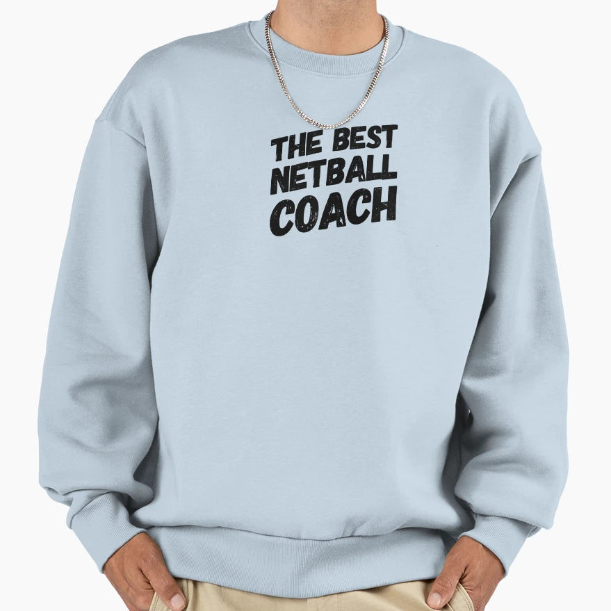 Best Netball Coach Sweatshirt - Streetwear Style Unisex - T-Shirt, Sweatshirt, Hoodie