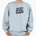 Best Netball Coach Sweatshirt - Streetwear Style Unisex - T-Shirt, Sweatshirt, Hoodie