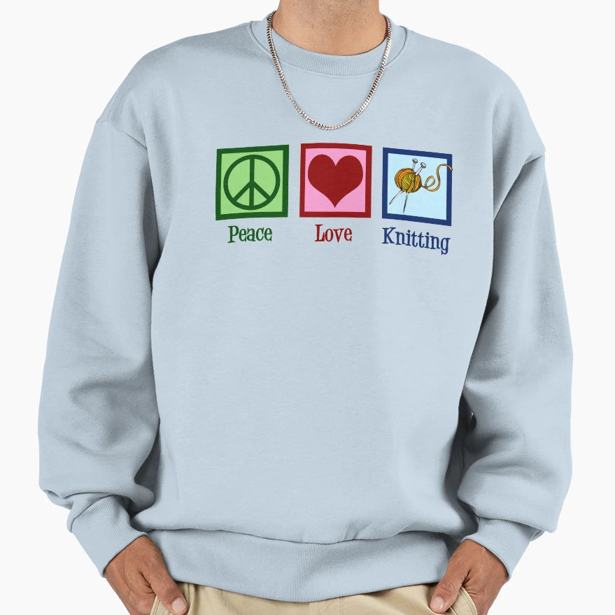 Peace Love Knit Knitting Sweatshirt - Streetwear Style Unisex - T-Shirt, Sweatshirt, Hoodie